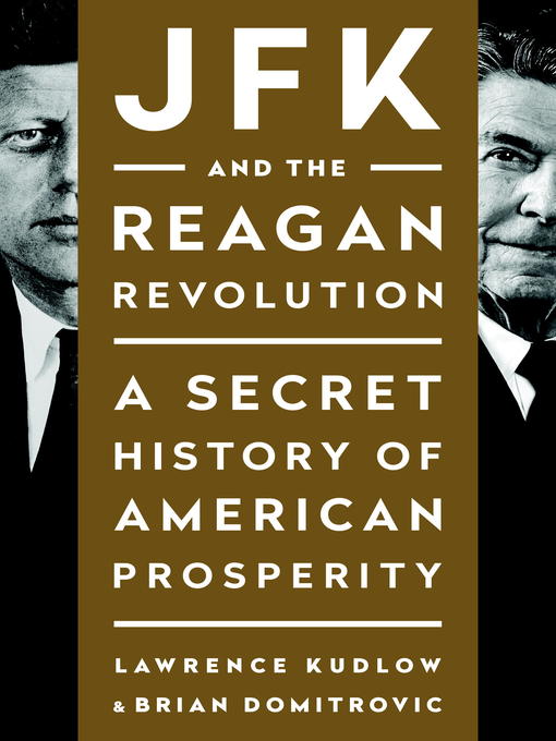 Title details for JFK and the Reagan Revolution by Lawrence Kudlow - Available
